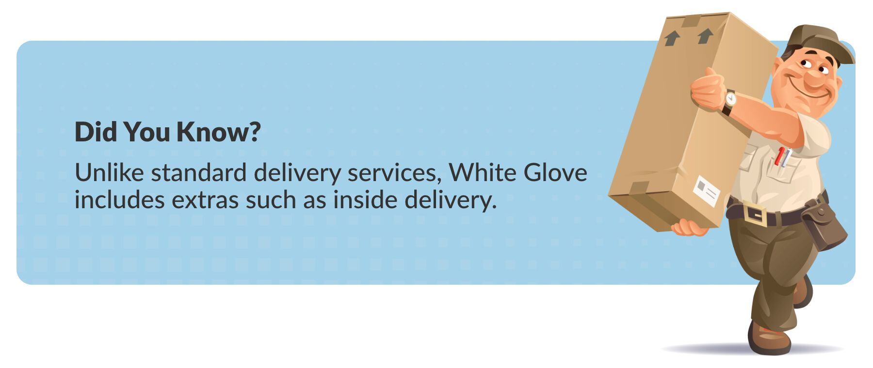 FC What are White Glove Delivery Services Did you know 4